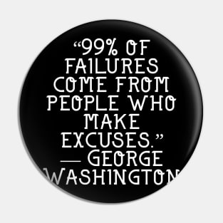 Failures come from excuses Pin