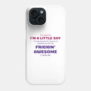 Funny Sayings Frickin Awesome Graphic Humor Original Artwork Silly Gift Ideas Phone Case