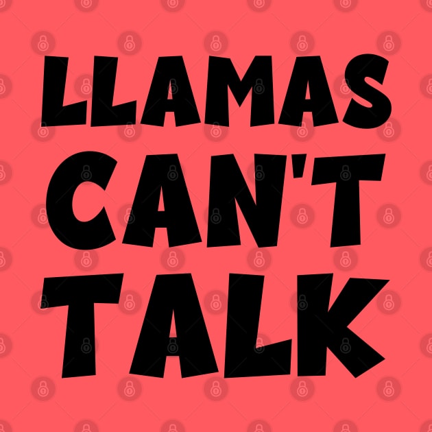 Llamas Can't Talk by Slightly Unhinged