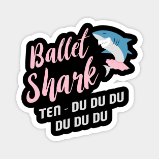 Ballerina Girl T-Shirt I Ballet Shark Teacher Magnet