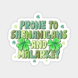 Prone To Shenanigans and Malarkey Saint Patrick's Day Magnet