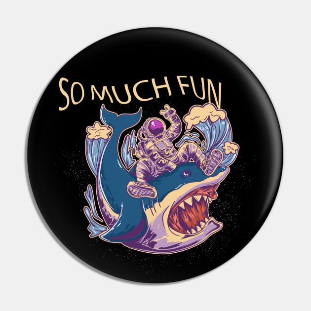 So Much Fun Astronaut Riding Shark Pin by Mako Design 