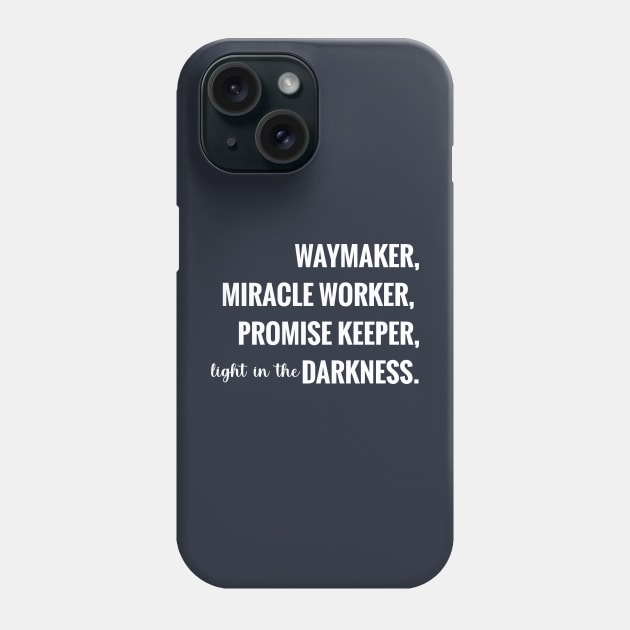 Way Maker, Miracle Worker, Promise Keeper, Light In The Darkness Phone Case by Eternallifee