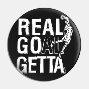 Real Goal Getta Pin