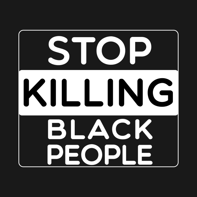 Stop killing Black people Black Lives Matter by Design Storey