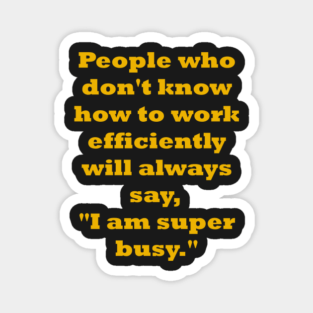 I am super busy Magnet by fantastic-designs