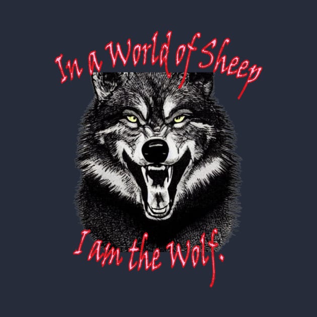 In a world of sheep, I am the wolf by The GOAT Design