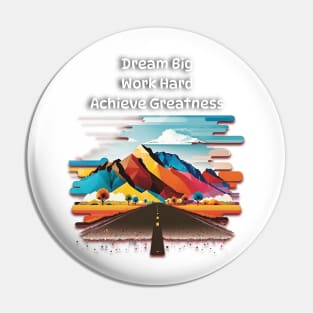 Dream Big, Work Hard, Achieve Greatness Pin