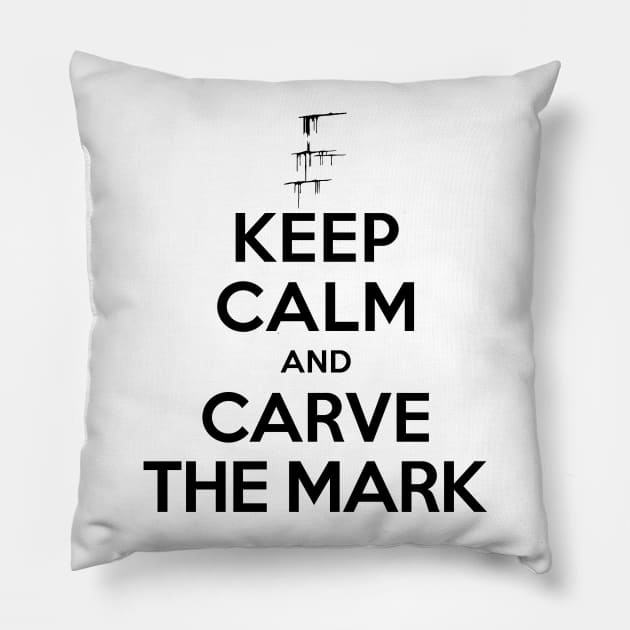 Carve The Mark - Keep Calm And Carve The Mark Pillow by BadCatDesigns