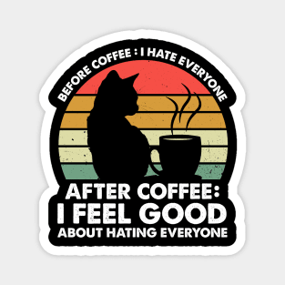 Before Coffee I Hate Everyone After Coffee I Feel Good Magnet