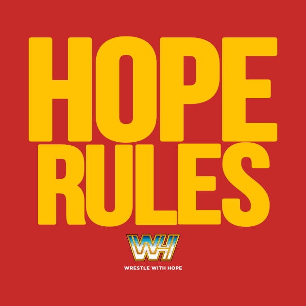 Hope Rules Yellow by WrestleWithHope