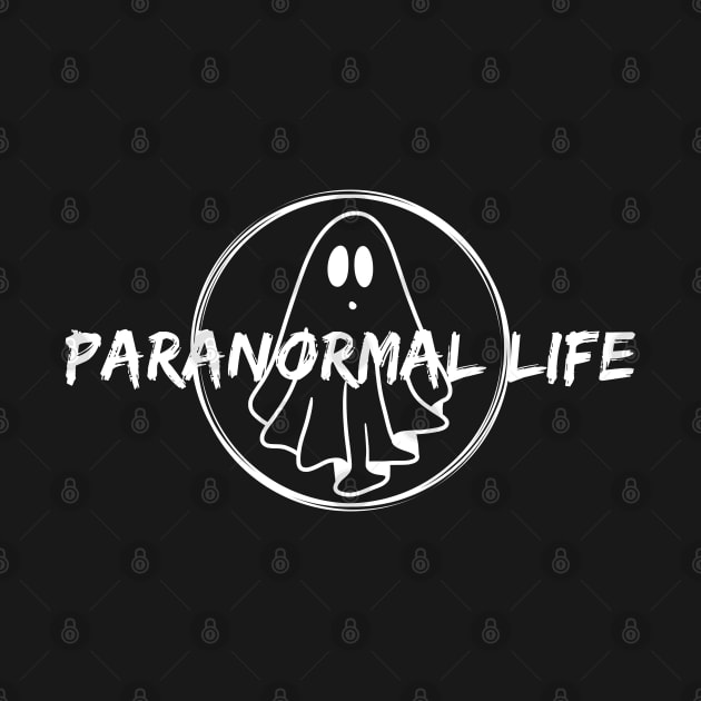 Paranormal Life by Paranormal Merch