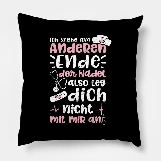 Ich Stehe Am Anderen Ende Der Nadel Also Leg Dich Nicht Mit Mir An Pillow by Designs By Jnk5