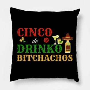 Cinco De Drinko Bitchachos Mens Womens Drinking Pillow