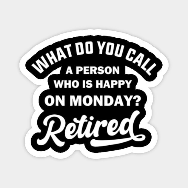 Person Who Is Happy On Mondays Retired Magnet by cloutmantahnee