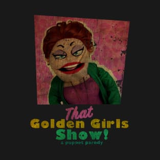 VINTAGE TEXTURE - Rue McClanahan - THAT GOLDEN GIRLS SHOW - A PUPPET PARODY SHOWS T-Shirt