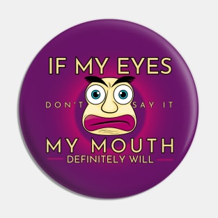 If My Eyes Don't Say it My Mouth Definitely Will - Big Pouting Pink Lips Funny Face Cartoon Pin