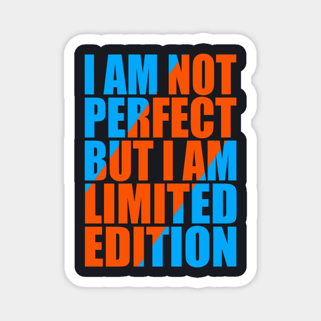 I am not perfect but I am limited edition Magnet by Evergreen Tee