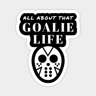 Ice Hockey Goalie ALL ABOUT THAT GOALIE LIFE gift Magnet