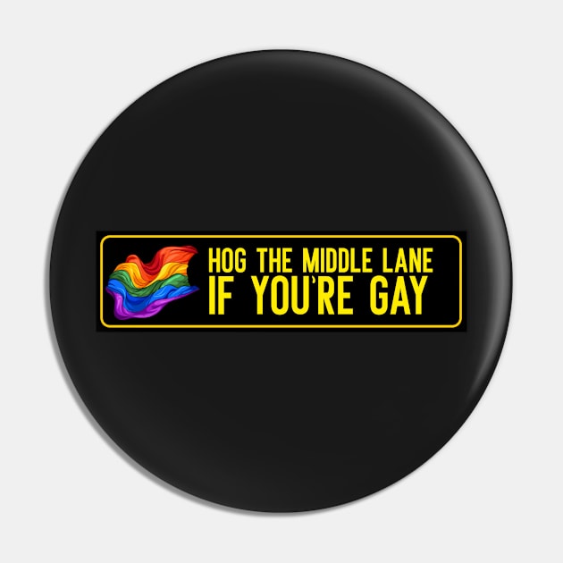 Hog the middle lane if your gay Pin by Popstarbowser