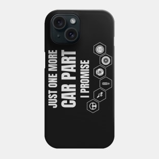 Just One More Car Part I Promise Phone Case