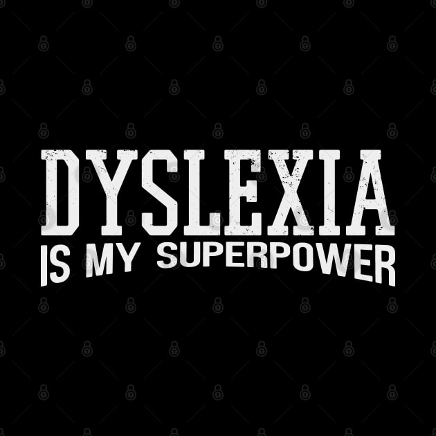 Dyslexia is My Superpower by Zen Cosmos Official