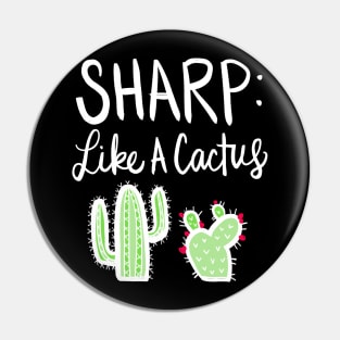 Cactus Joke: I Am Sharp Plant Funny Smart Pun Pin