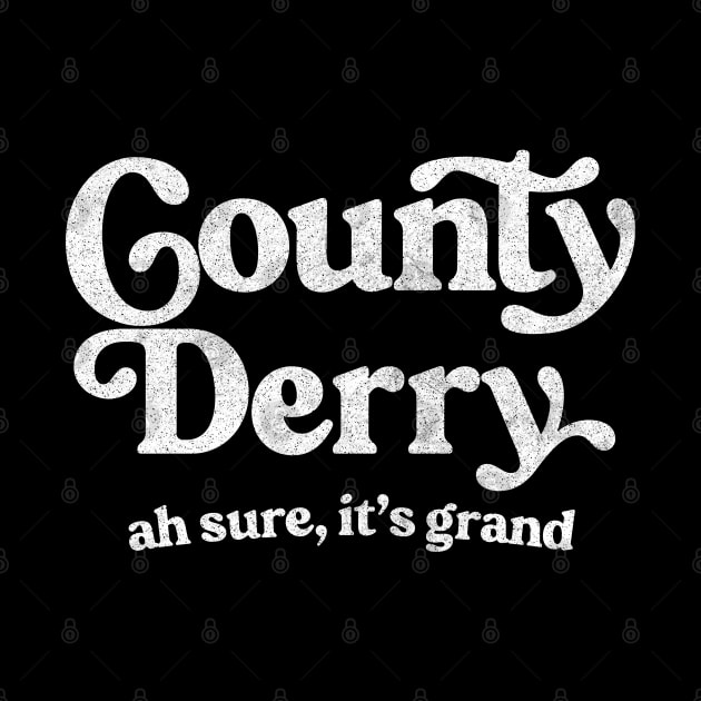 County Derry / Original Humorous Retro Typography Design by feck!