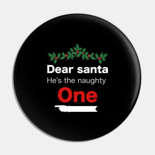 Funny Christmas Dear Santa he is the naughty one - Matching Christmas couples - Christmas Gift Pin