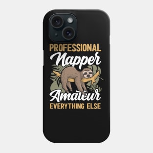 Funny Sloth Professional napper, amateur everything else Phone Case