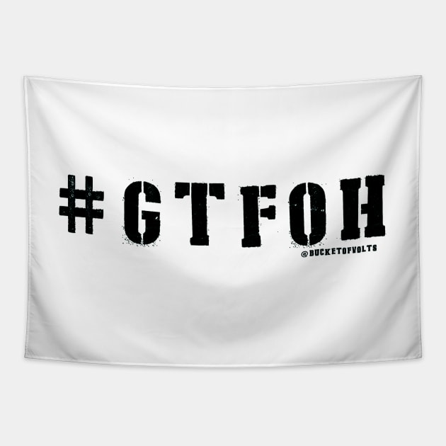 #GTFOH = get the F* outta here Tapestry by HacknStack