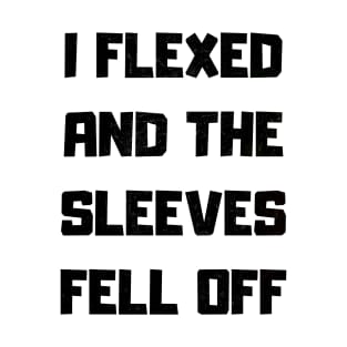 I Flexed and The Sleeves Fell Off Tank Top GYM T-Shirt
