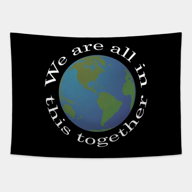 We Are All In This Together World Peace Novelty design Tapestry by nikkidawn74