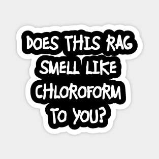 Chloroform Magnet