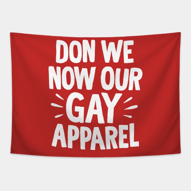 Don We Now Our Gay Apparel Tapestry by Adamtots