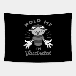 hold me i'm vaccinated funny pandemic lockdown Tapestry