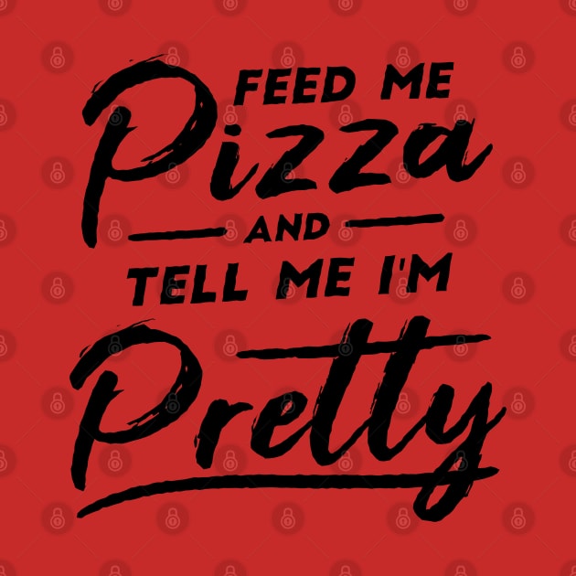 Feed ME Pizza and Call me Pretty by Nasher Designs