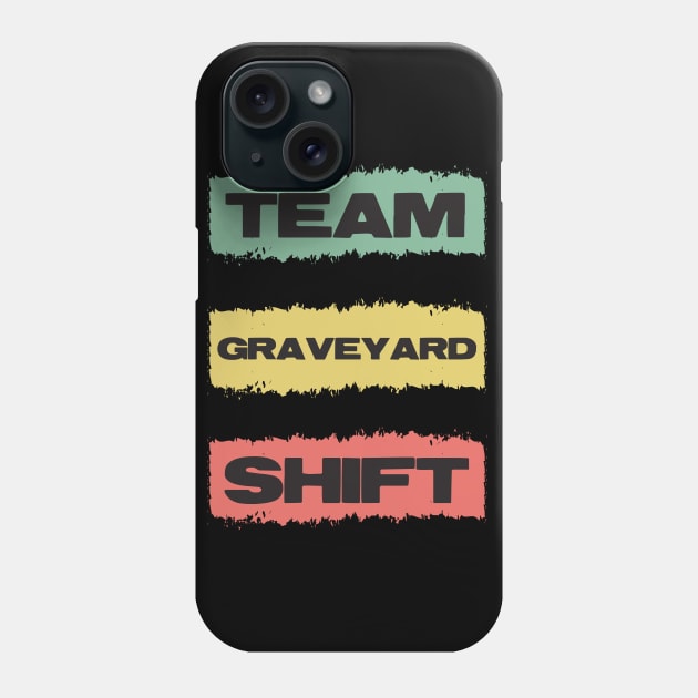 TEAM Graveyard Shift Retro Gift for Doctors Nurses and all overnight workers and employees Phone Case by Naumovski