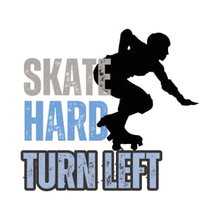 Skate HARD Turn Left T-Shirt