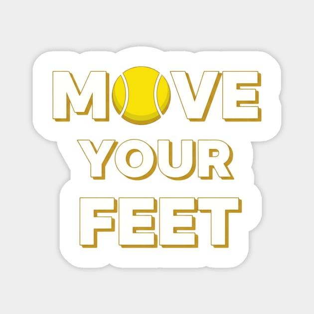 Move Your Feet Tennis Fun Novelty Slogan Item Magnet by Art2Wear