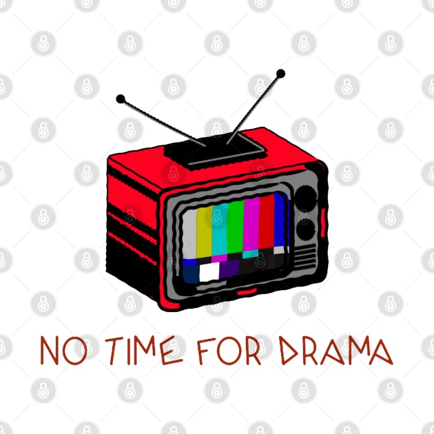 No Time For Drama Box TV Vintage - Vintage Box TV by Jennggaa