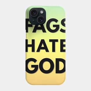 FAGS HATE GOD (God hates fags parody) Phone Case