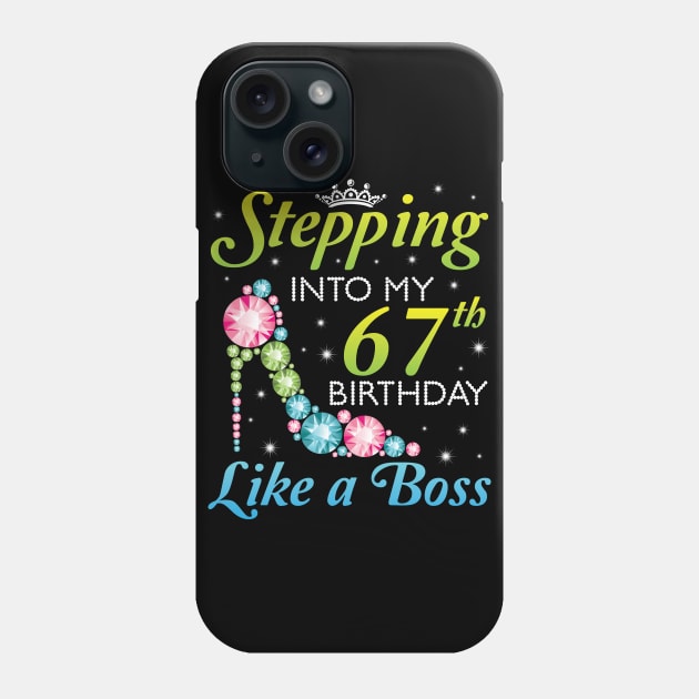 Happy Birthday 67 Years Old Stepping Into My 67th Birthday Like A Boss Was Born In 1953 Phone Case by joandraelliot