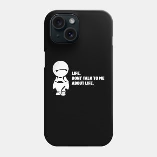 to Me About Life Phone Case