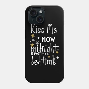 Kiss Me Now. Midnight Is Past My Bedtime Phone Case