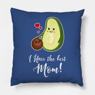 I HASS the best Mom - Cute Avocado Mother's Day Gift Pillow