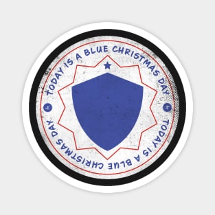 Today is A Blue Christmas Badge Magnet