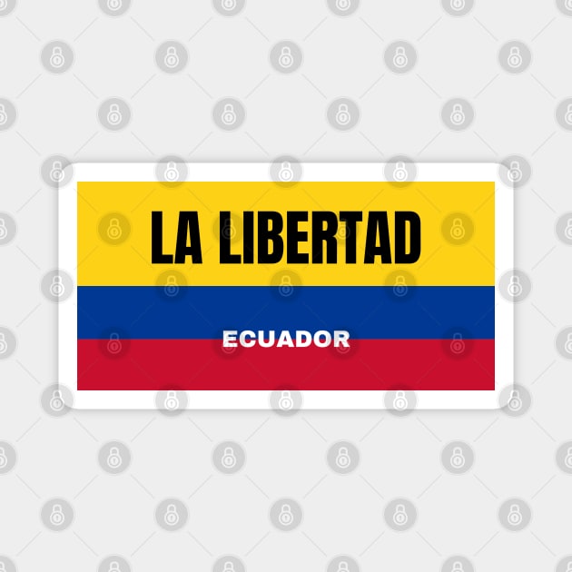 La Libertad City in Ecuadorian Flag Colors Magnet by aybe7elf