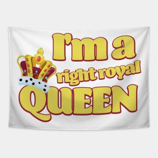 I'm a right Royal Queen Tapestry