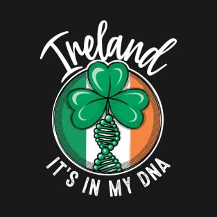 Ireland - It's in my DNA. Irish shamrock with a DNA strand on the flag of Ireland design T-Shirt